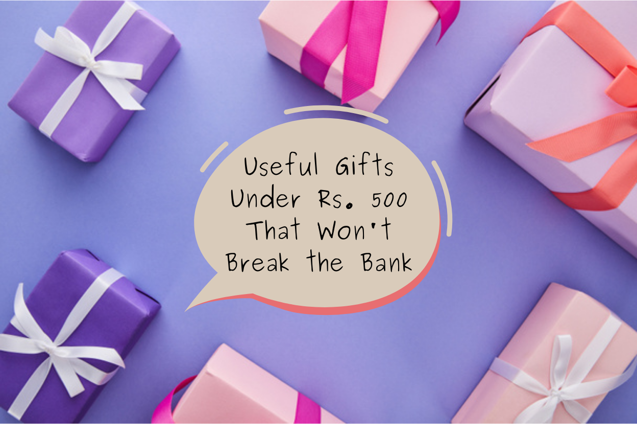 Useful Gifts Under Rs. 500 That Won’t Break the Bank