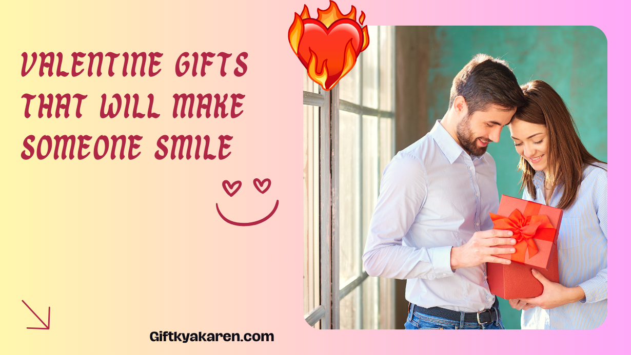 Valentine Gifts That Will Make Someone Smile